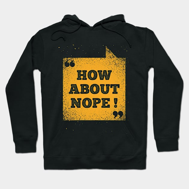 Funny Saying - How About Nope Hoodie by Kudostees